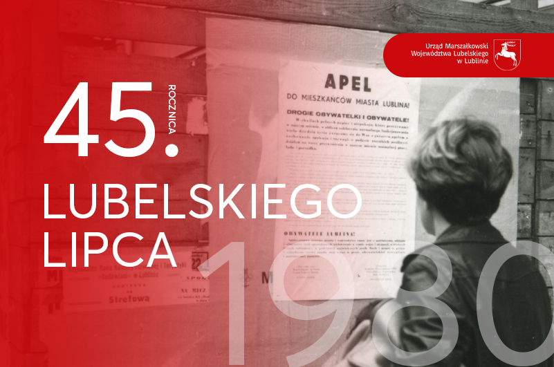 45. rocznica Lubelskiego Lipca – początek drogi do wolnej Polski